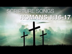 Romans 1:16-17 Scripture Songs | Sabrina Hew