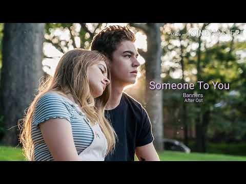 #AfterMovie Someone To You Audio- Banners After ost