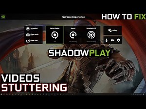 Shadowplay Videos Stuttering | How to Fix