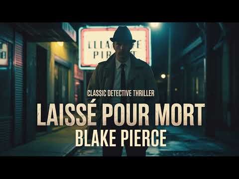 Laissé pour mort - Blake Pierce | Disparu sans laisser de traces | Livre audio & Thriller