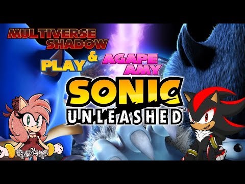 MULTIVERSE SHADOW & AGAPE AMY PLAY SONIC UNLEASHED - PART 1 - I AM BECOME FLUFFY!