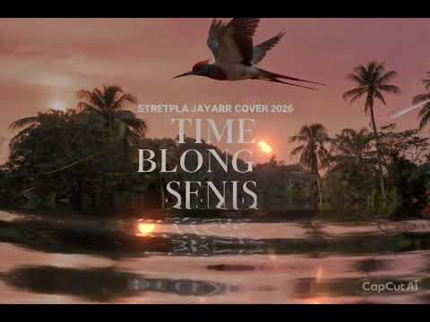 TIME BLONG SENIS _ STRETPLA JAYARR COVER SONG 2026