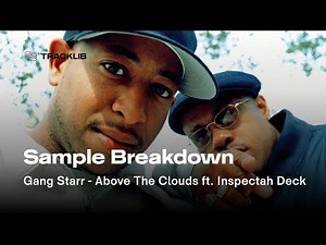 Sample Breakdown: Gang Starr - Above the Clouds ft. Inspectah Deck