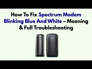 How To Fix Spectrum Modem Blinking Blue And White – Meaning & Full Troubleshooting