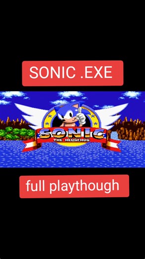 SONIC. EXE FULL PLAYTHROUGH ON MY YOUTUBE CHANNEL
