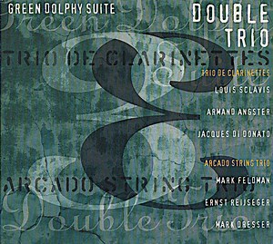 Double Trio : Trio De Clarinettes - Arcado String Trio - Green Dolphy Suite