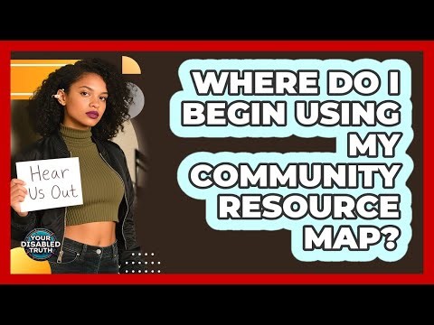 Where Do I Begin Using My Community Resource Map?
