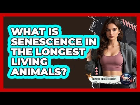 What Is Senescence In The Longest Living Animals? - Epic World Record Holders