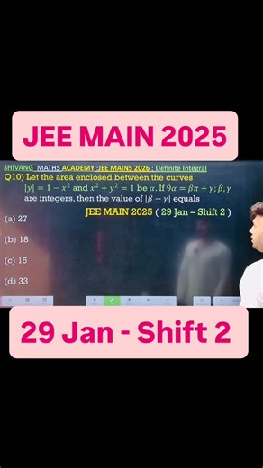 Shivang Gupta on Instagram: "JEE MAIN 2025 ( 29 Jan – Shift 2 ) Q) Let the area enclosed between the curves y| = 1 - x^2 and x^2 + y^2 = 1 be a. If 9α = βπ + γ; β.γ are integers, then the value of | ẞ - y | equals JEE MAIN 2025 application of derivatives integration class 12 application of integrals class 12 application of integral calculus application of integration class 11 applications of integrals application of integrals full chapter application of integrals questions application of integra