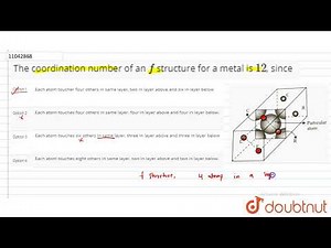 The coordination number of an fcc structure for a metal is 12, since | 12 | SOLID STATE | CHEMI...