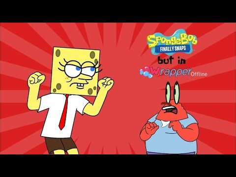 spongebob finally snaps but in wrapper offline