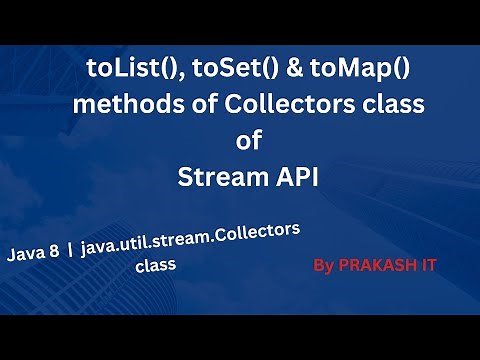 02-toList(), toSet() and toMap() methods of Collectors class | java.util.stream.Collectors | Java8