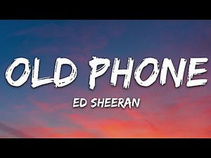 Ed Sheeran - Old Phone (Lyrics)
