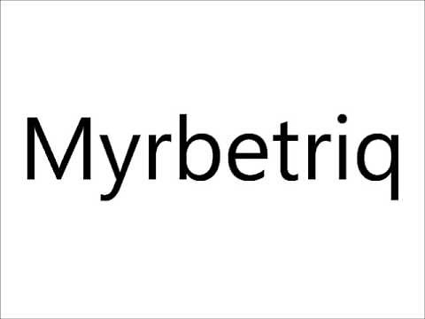 How to Pronounce Myrbetriq