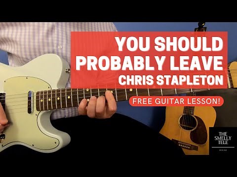 You Should Probably Leave Guitar Lesson by Chris Stapleton