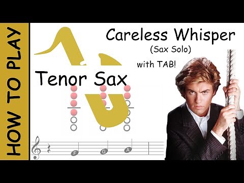 How to play Careless Whisper (Solo) on Tenor Saxophone | Sheet Music with Tab
