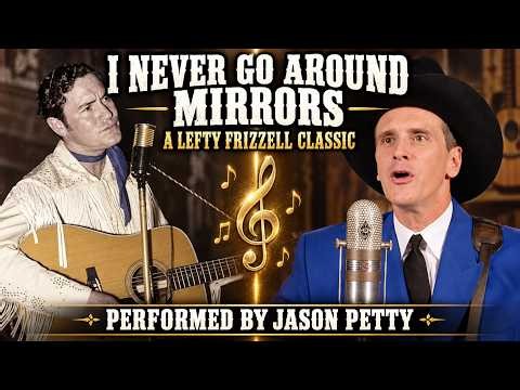 Jason Petty Performs Lefty Frizzell's 'I Never Go Around Mirrors'