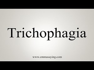 How To Say Trichophagia