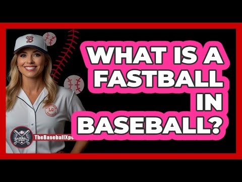 What Is A Fastball In Baseball?