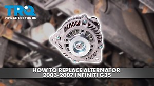 How to Replace Alternator 2003-2007 Infiniti G35