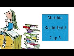 Matilda cap 5 Roald Dahl