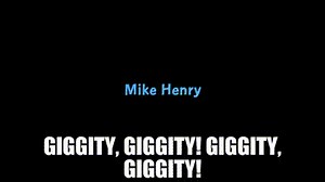 Giggity, giggity! Giggity, giggity!