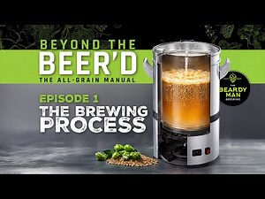 An Amateur's Guide to All-Grain Homebrewing | E1 Beyond the Beer'd