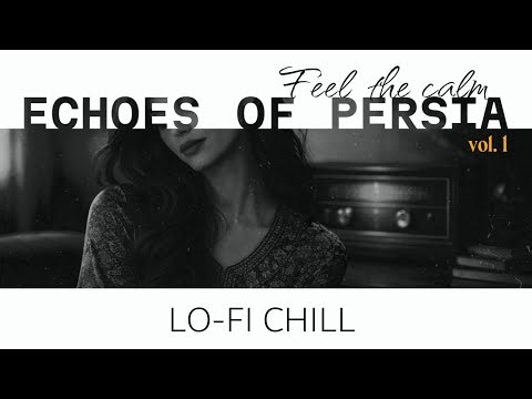 Echoes of Persia 🏺 | Lo-Fi Chill Beats for Relax & Focus | @globalchillLofi #chill #lofi #persian