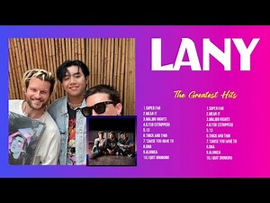 LANY Greatest Hits Playlist Full Album ~ Best Songs Collection Of All Time