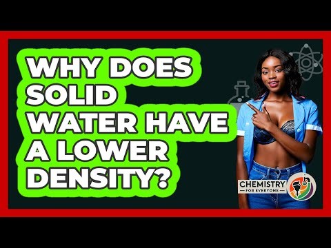 Why Does Solid Water Have A Lower Density?