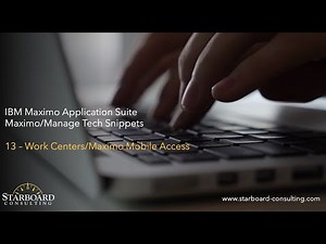 13: Work Center/Maximo Mobile Access . Maximo/Manage Tech Snippets . IBM MAS by Starboard Consulting