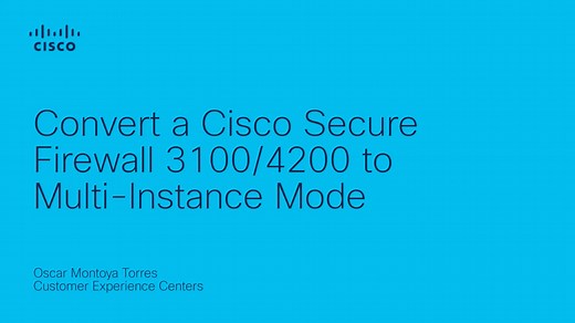 Convert a Cisco Secure Firewall 3100/4200 to Multi-Instance Mode - Cisco Video Portal