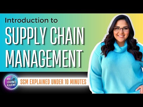 Introduction to Supply Chain Management (SUPPLY CHAIN MANAGEMENT EXPLAINED UNDER 10 MINUTES)