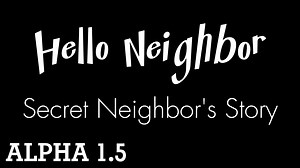 Hello Neighbor: Secret Neighbor's Story ALPHA 1.5 file