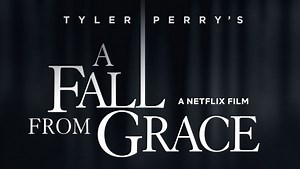 Tyler Perry’s Netflix Original Thriller ‘A Fall From Grace’ Debuts New Trailer
