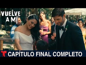 VUELVE A MÍ Capítulo Final Completo Telemundo