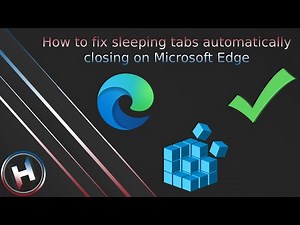 How to fix sleeping tabs automatically closing on Microsoft Edge | HarmonyMLG
