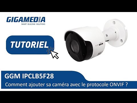 GGM IPCLB5F28 Comment ajouter sa caméra avec le Protocole ONVIF ?