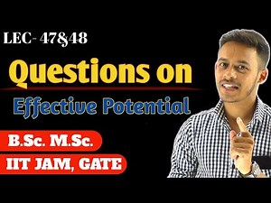 (LEC- 47) Questions on effective potential || #msc #bsc