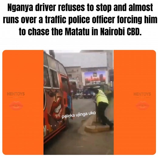 Nganya driver refuses to stop and almost runs over a traffic police officer forcing him to chase the Matatu in Nairobi CBD. | Hentoy Gossip Nation