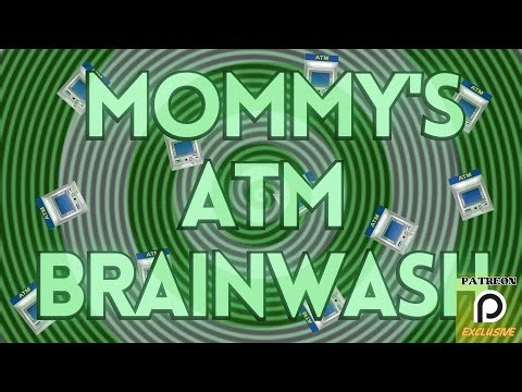 Mommy's ATM Brainwash