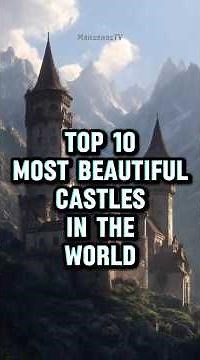 Top 10 Most Beautiful Castles in the World