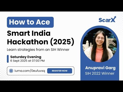 How to Ace Smart India Hackathon (SIH 2025) | Masterclass by Anupravi Garg, SIH 2022 Winner