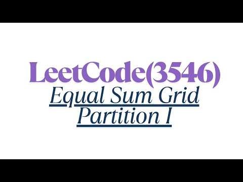 LeetCode Problem No: 3546 -Equal Sum Grid Partition I || Java