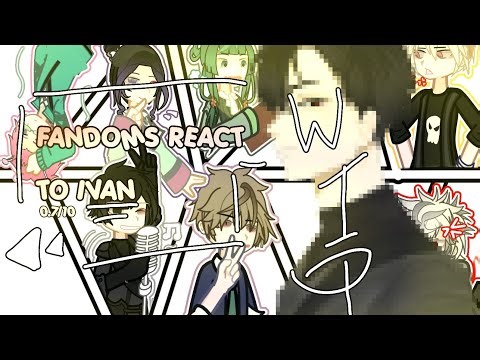 FANDOMS REACT TO IVAN // WIP // 2X //0.7/10// ALIEN STAGE //