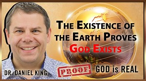 The Existence Of The Earth Proves God Exists - King Ministries International