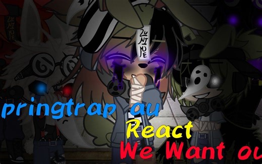 【FNAF】弹簧的 Au 看 We Want Out Springtrap Au React We Want Out
