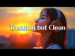 Trending but Clean - Today's Hits Clean 2026 - Classroom Playlist Clean 2026