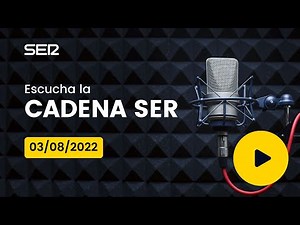 AUDIO Radio Cadena SER | 03/08/2022