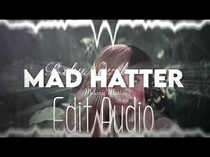 Mad Hatter Melanie Martinez Edit Audio (Inspired) (Taking Requests!)